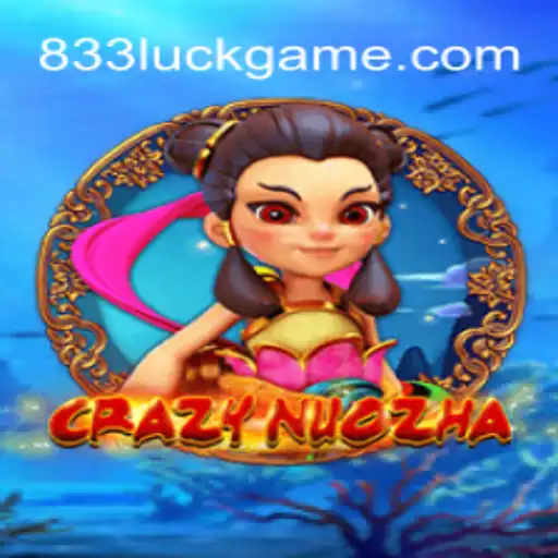 Explorando o Fantástico Mundo do CrazyNuoZha: O Jogo da Sorte 833Luck
